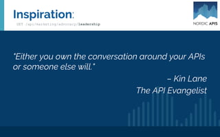 Thought leadership: Evergreen Content
GET /api/marketing/advocacy/leadership
• Less GIFs please
• 18 months
• Extend
• Credible
• Readable
 