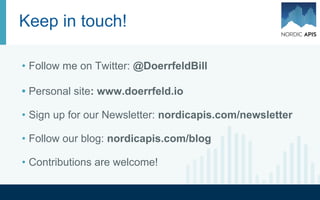 Slides are up:
@DoerrfeldBill
https://www.slideshare.net/BillConradDoerrfeld/api-discovery-visibility-usability-and-advocac
y
 
