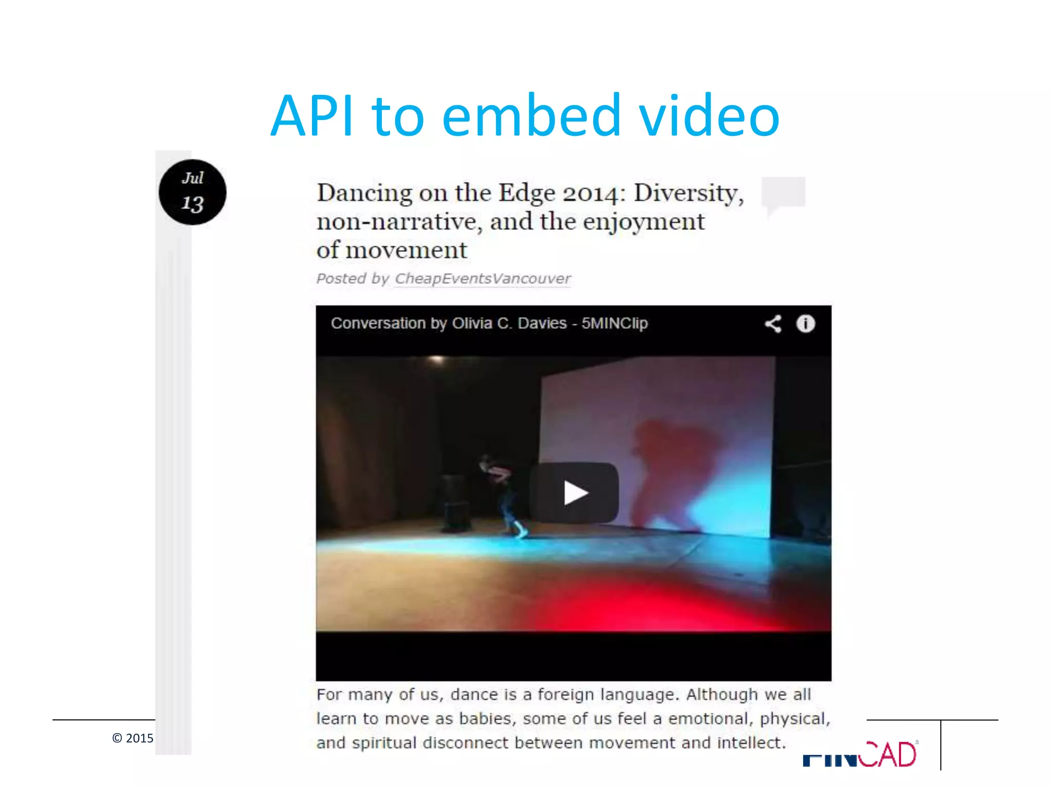 © 2015 - Lois Patterson
API to embed video
 
