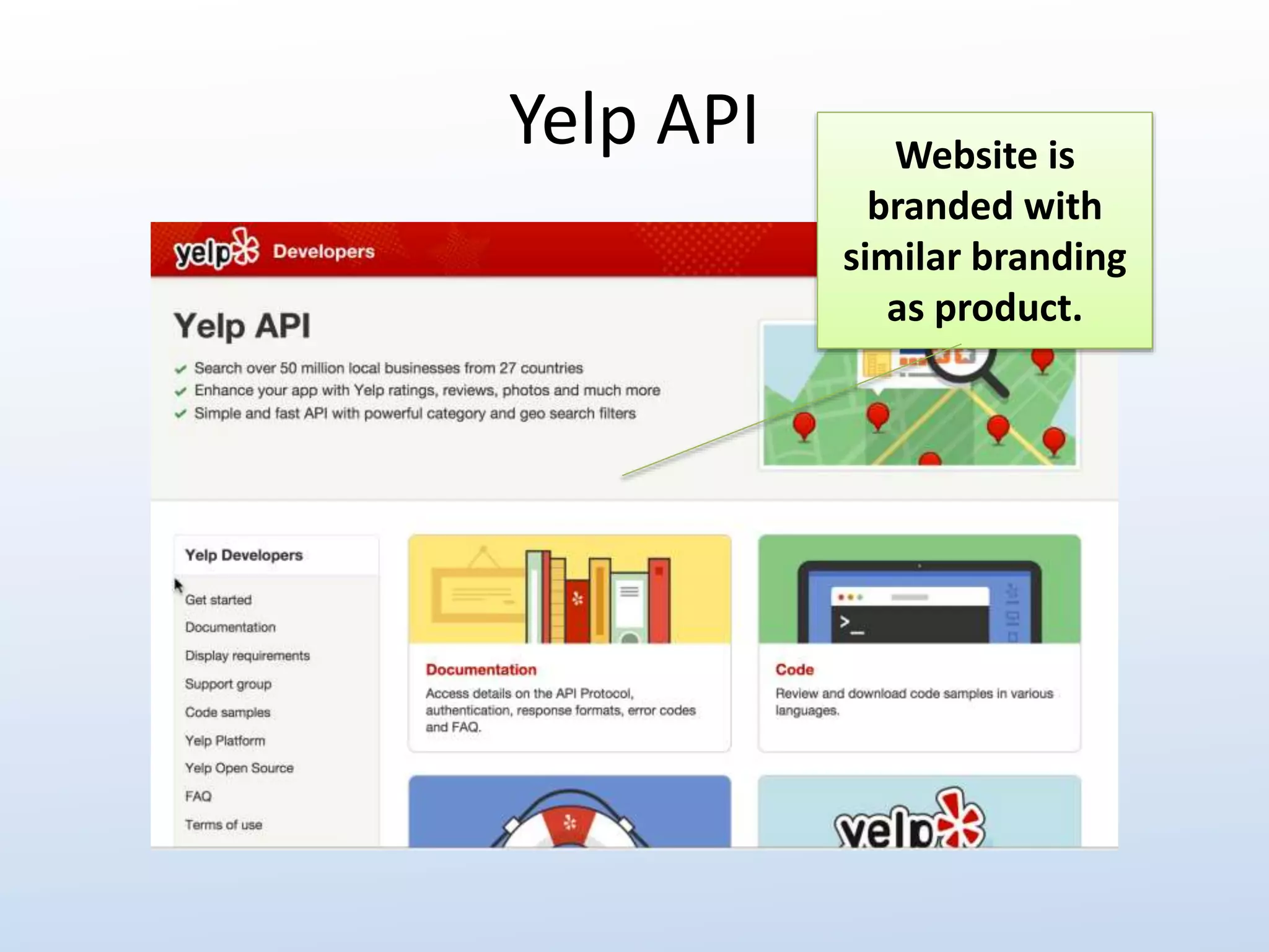 Yelp API Website is 
branded with 
similar branding 
as product. 
 