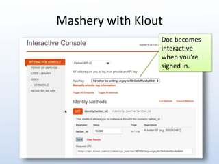 Mashery with Klout 
Doc becomes 
interactive 
when you’re 
signed in. 
 