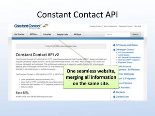 Constant Contact API 
One seamless website, 
merging all information 
on the same site. 
 
