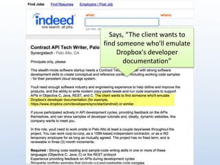 Says, “The client wants to 
find someone who'll emulate 
Dropbox's developer 
documentation” 
 