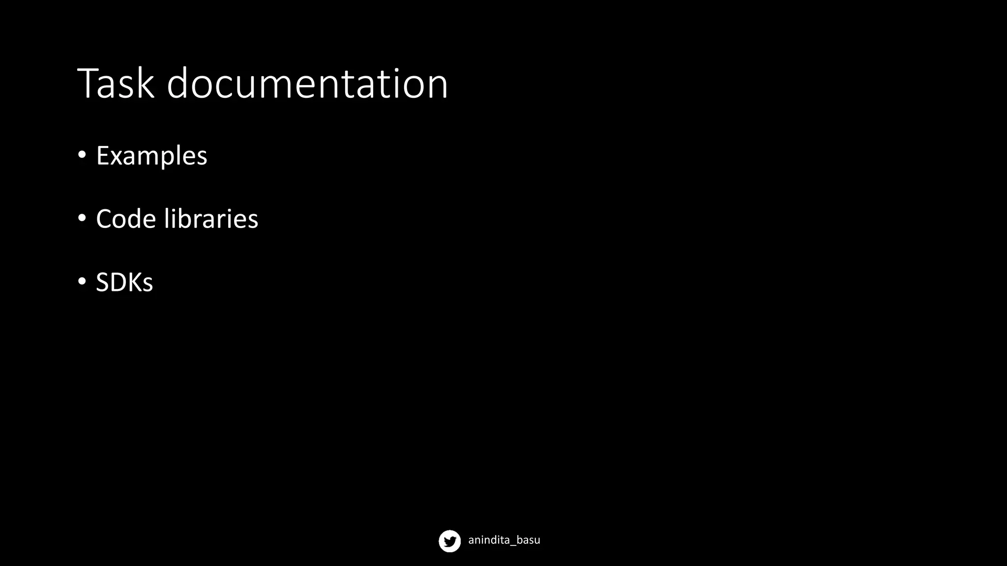 anindita_basu
Task documentation
• Examples
• Code libraries
• SDKs
 