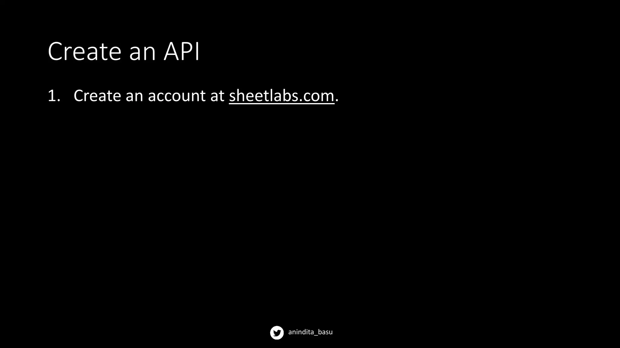 anindita_basu
Create an API
1. Create an account at sheetlabs.com.
 