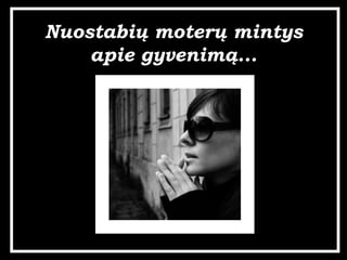 Nuostabi? moter? mintys apie gyvenim?... 