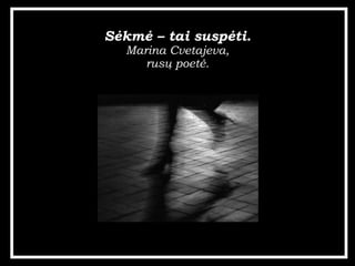 S?km? C tai susp?ti. Marina Cvetajeva, rus? poet?. 