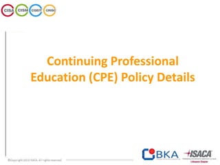 Continuing Professional
Education (CPE) Policy Details
 