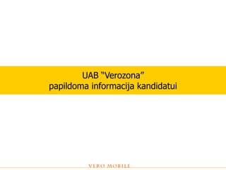 UAB “Verozona” papildoma informacija kandidatui 
