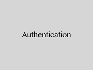 Authentication
 