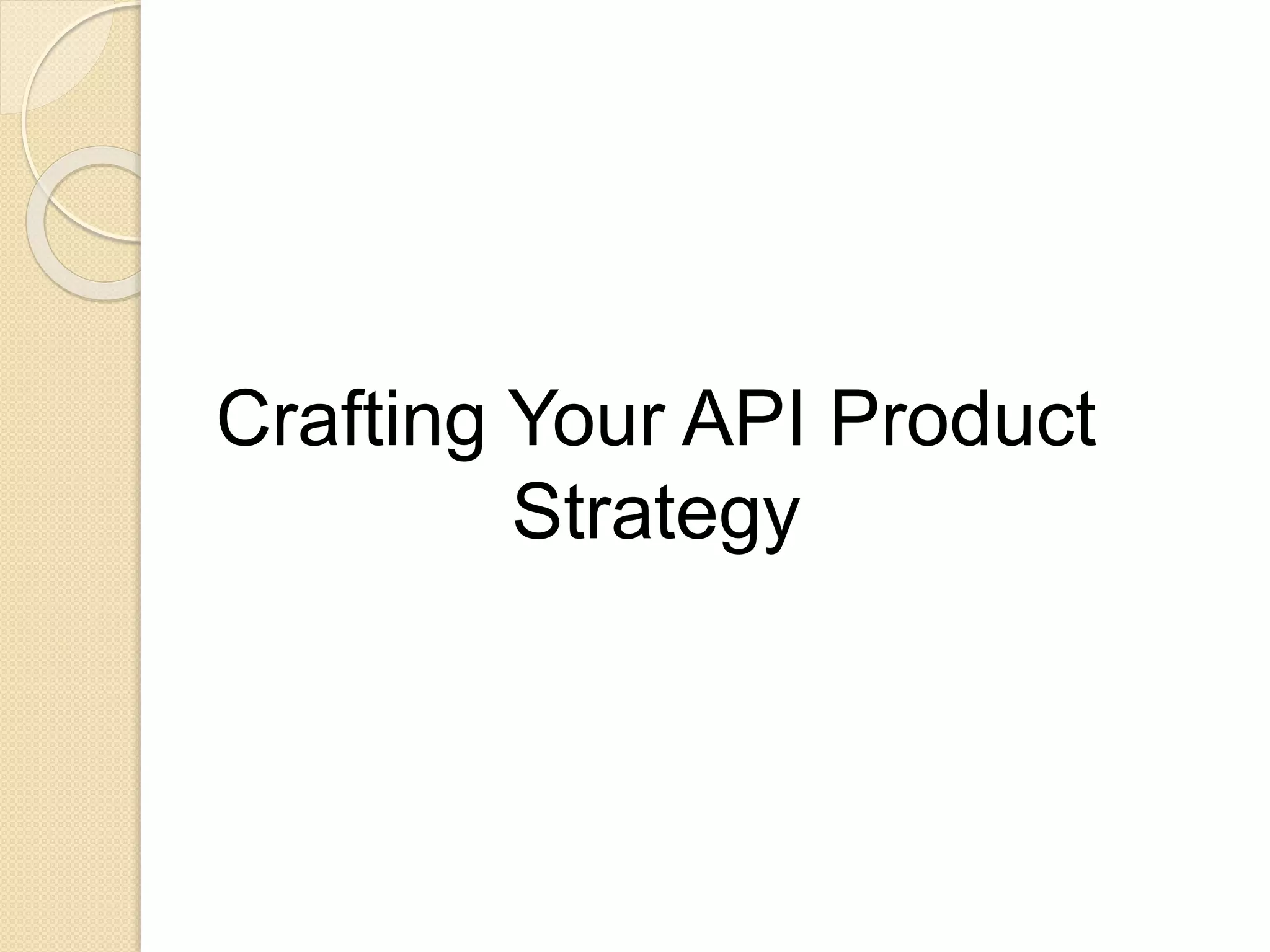 Crafting Your API Product 
Strategy 
 