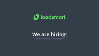 We are hiring!
https://loadsmart.com/careers/
 