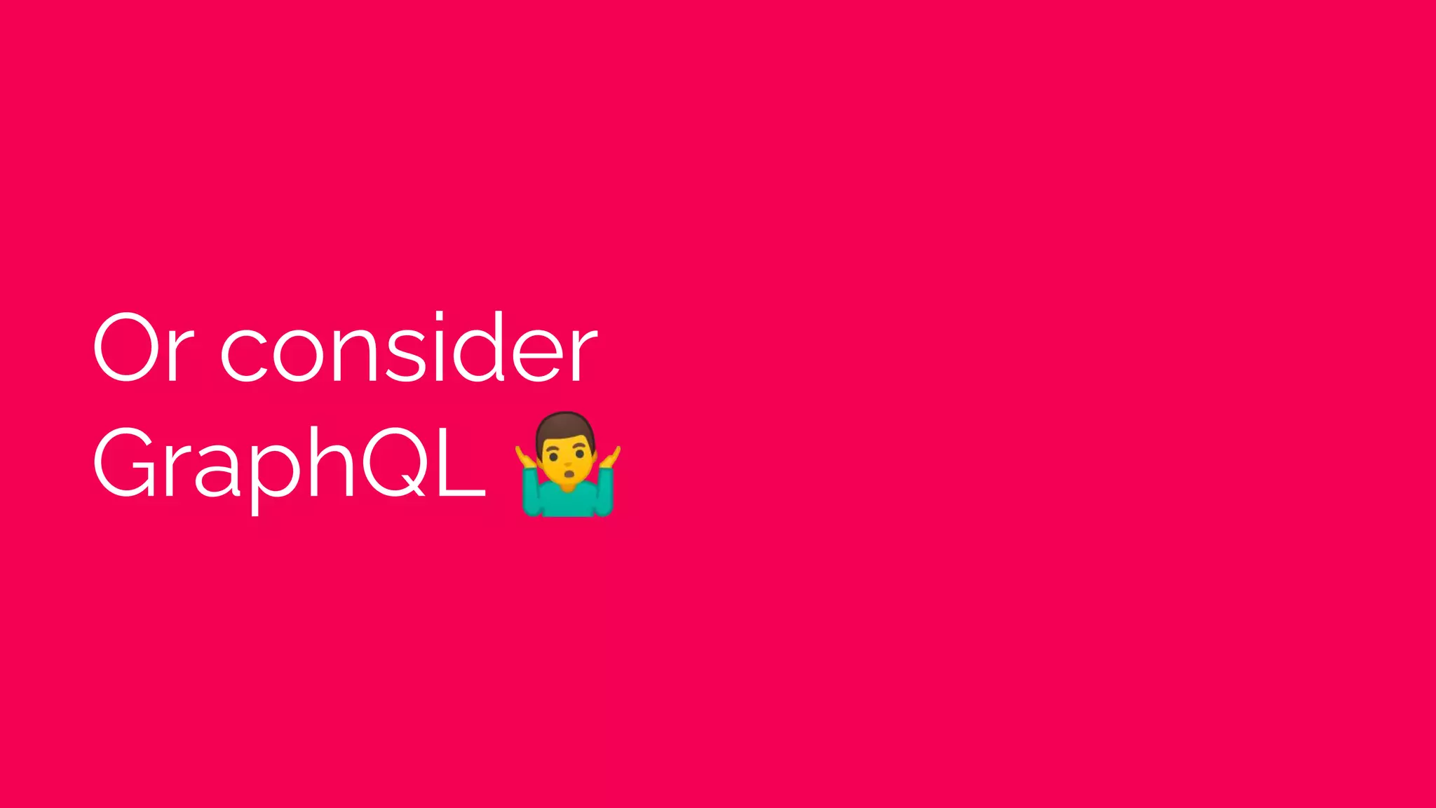 Or consider
GraphQL 🤷‍♂
 