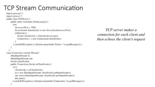 TCP Stream Communication
TCP server makes a
connection for each client and
then echoes the client’s request
 