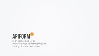 Apiform Sit-In Beekeeping for all - English version