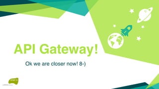 API Gateway!
Ok we are closer now! 8-)
 
