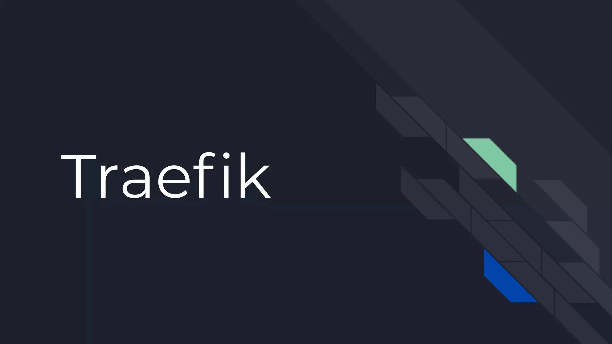 Traeﬁk
 