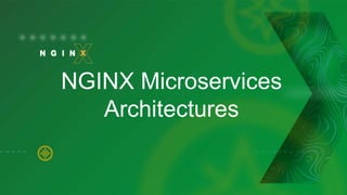 NGINX Microservices
Architectures
 