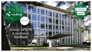 Axway APIGW
A customer
feedback
01/02/2018
 
