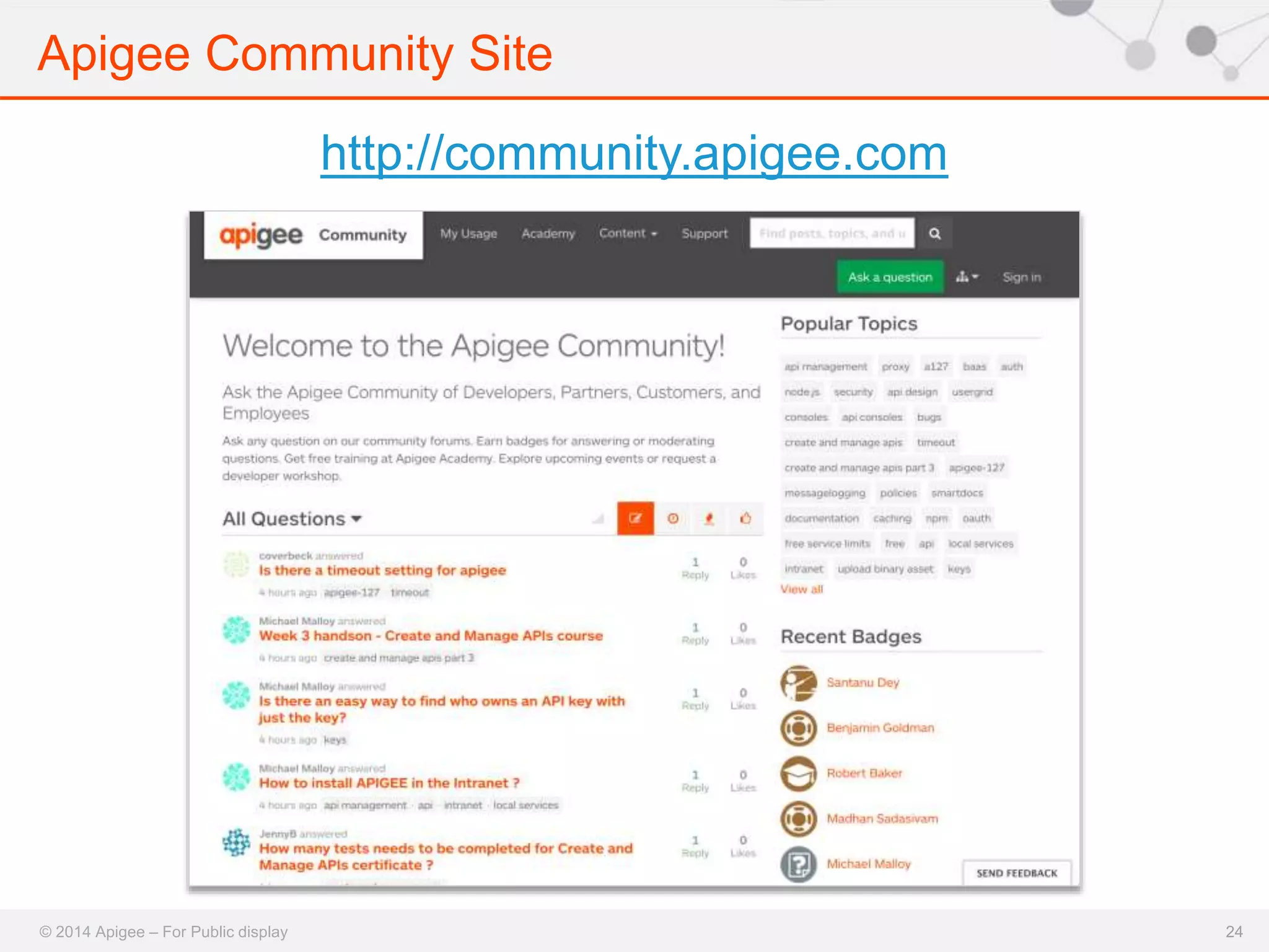 Apigee Community Site 
© 2014 Apigee – For Public display 
24 
http://community.apigee.com 
 