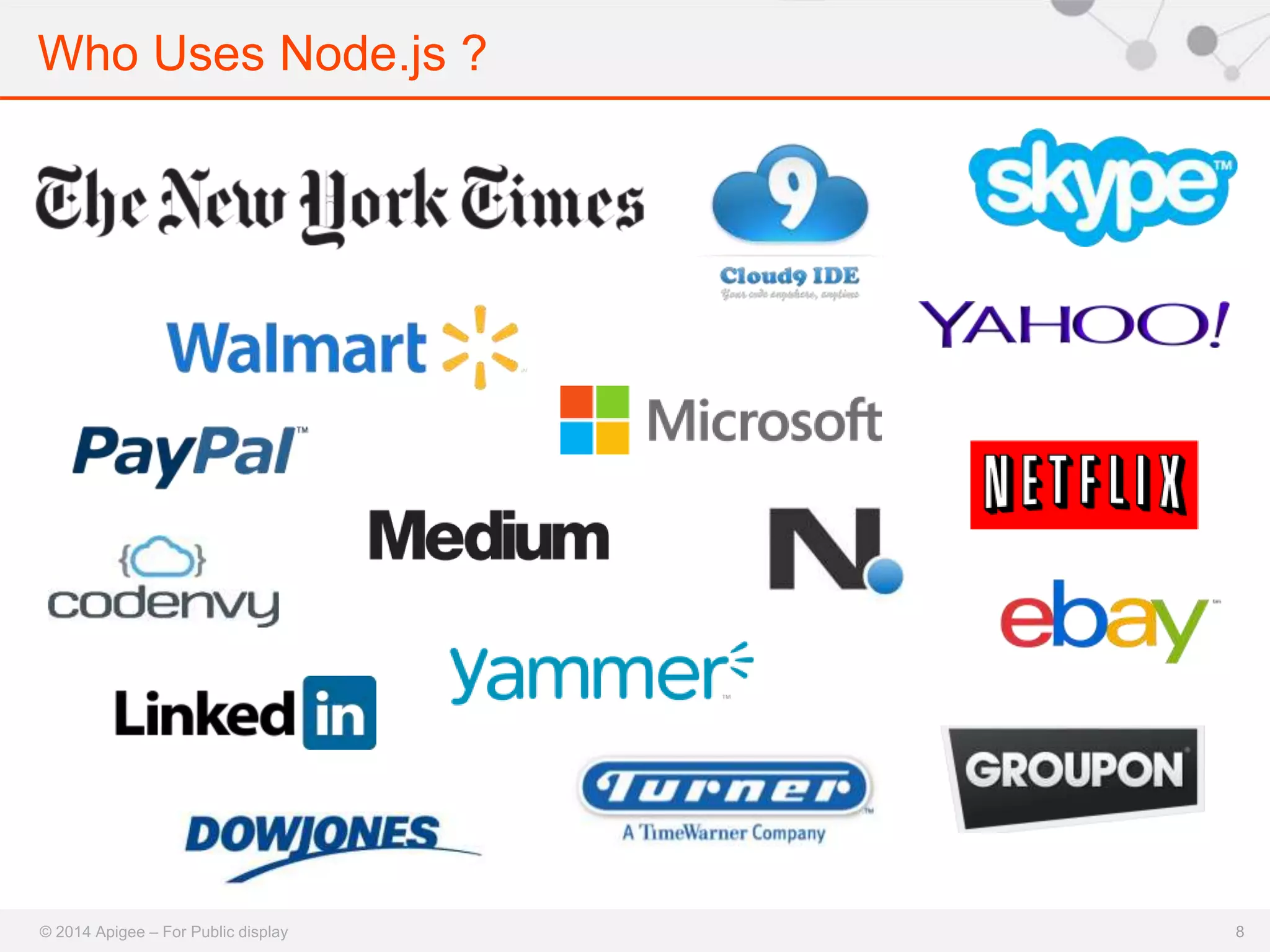 Who Uses Node.js ? 
© 2014 Apigee – For Public display 8 
 