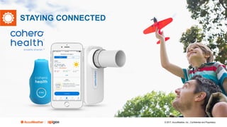 © 2017, AccuWeather, Inc., Confidential and Proprietary
STAYING CONNECTED
 