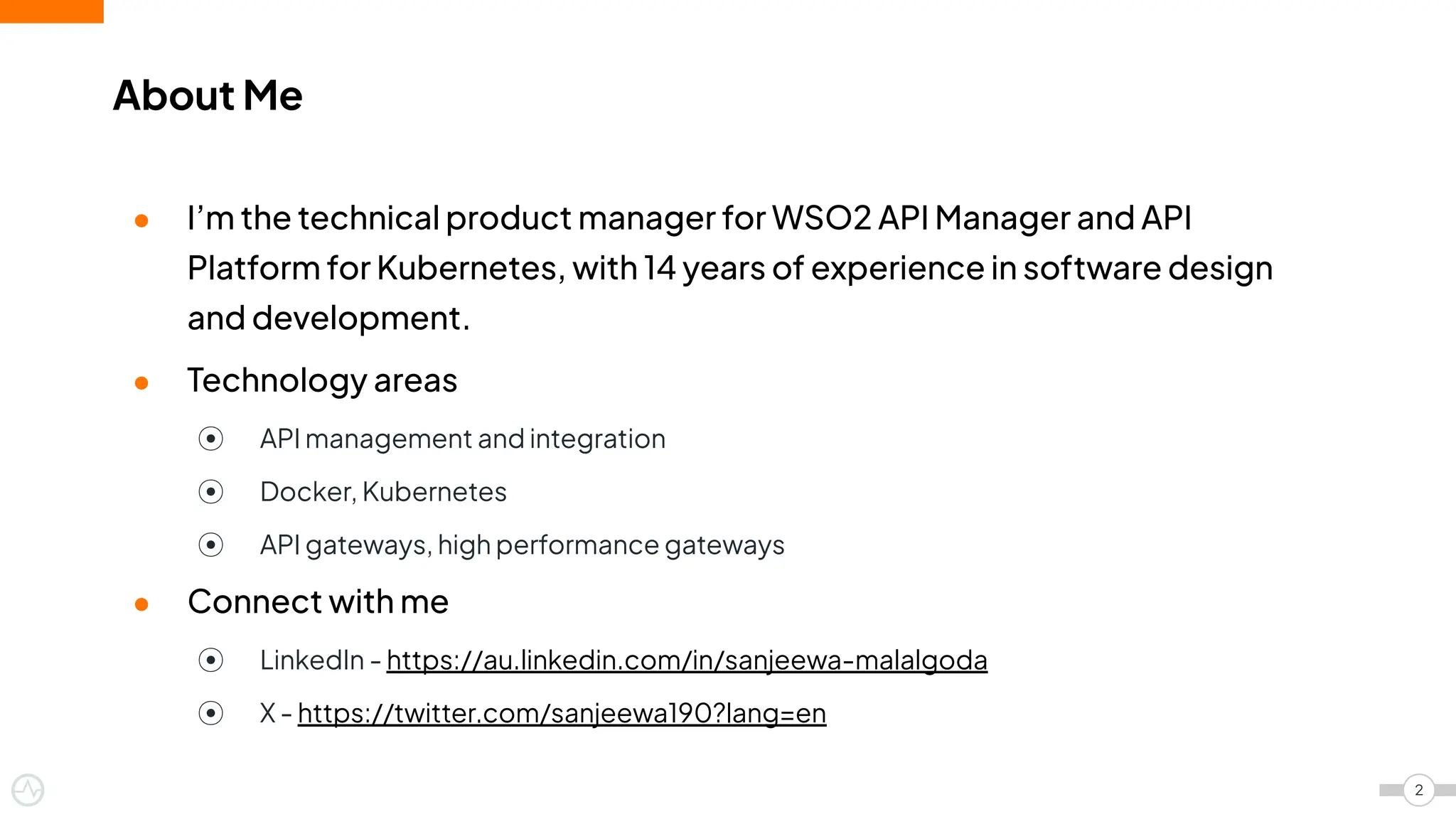 ● I’m the technical product manager for WSO2 API Manager and API
Platform for Kubernetes, with 14 years of experience in software design
and development.
● Technology areas
⦿ API management and integration
⦿ Docker, Kubernetes
⦿ API gateways, high performance gateways
● Connect with me
⦿ LinkedIn - https://au.linkedin.com/in/sanjeewa-malalgoda
⦿ X - https://twitter.com/sanjeewa190?lang=en
About Me
2
 