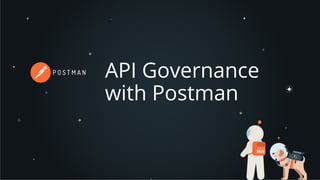 API Governance
with Postman
 