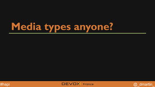 @YourTwitterHandle@YourTwitterHandle @_dmartin_#hapi
Media types anyone?
 