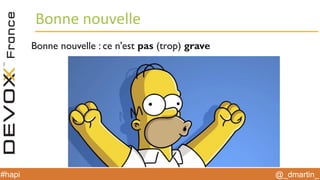 @_dmartin_#hapi
Bonne nouvelle
Bonne nouvelle : ce n'est pas (trop) grave
 
