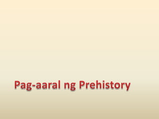 • May dalawang mahahalagang proseso ang
  naganap at nararapat na pagtuunan ng pansin
  sa panahong prehistoriko:
  1. Una...