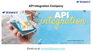API Integration Company
Email us at: contact@trawex.com
 