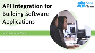 API Integration for
Building Software
Applications
Your Company Name
1
 