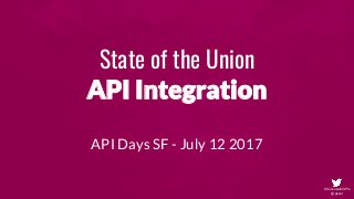 #SuccessfulAPIs
@gssor
State of the Union
API Integration
API Days SF - July 12 2017
 
