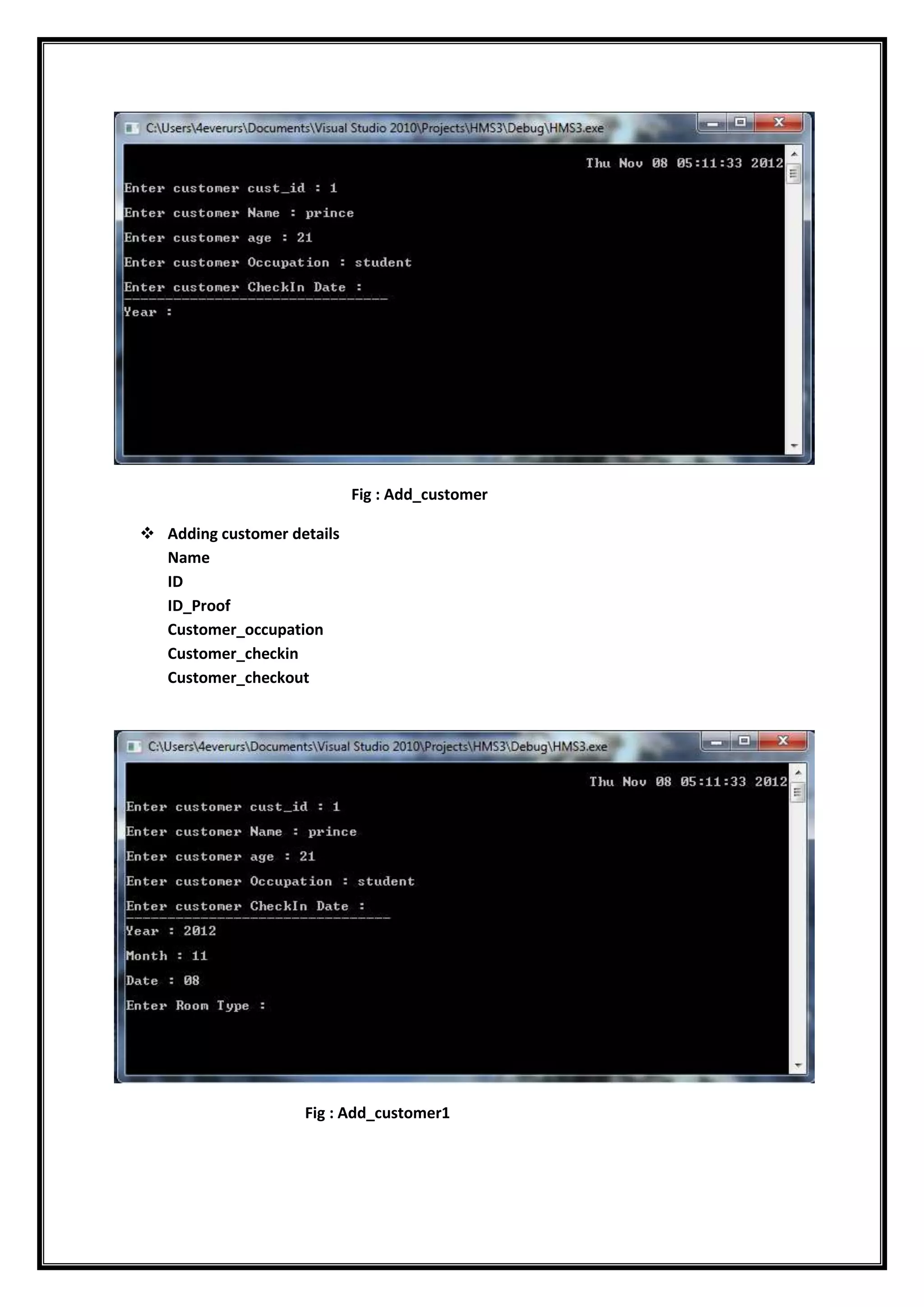 Fig : Add_customer
 Adding customer details
Name
ID
ID_Proof
Customer_occupation
Customer_checkin
Customer_checkout
Fig : Add_customer1
 