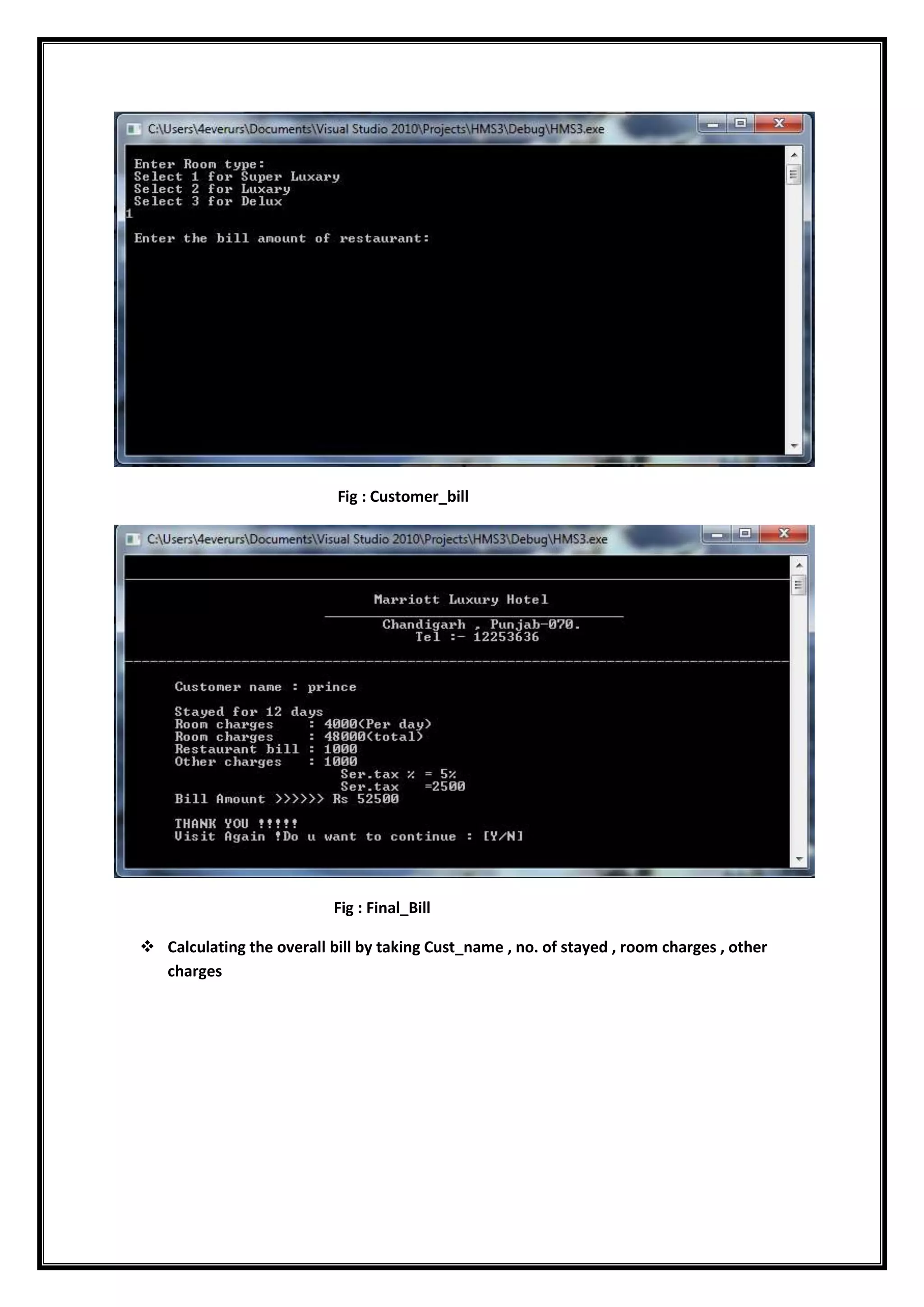 Fig : Customer_bill
Fig : Final_Bill
 Calculating the overall bill by taking Cust_name , no. of stayed , room charges , other
charges
 