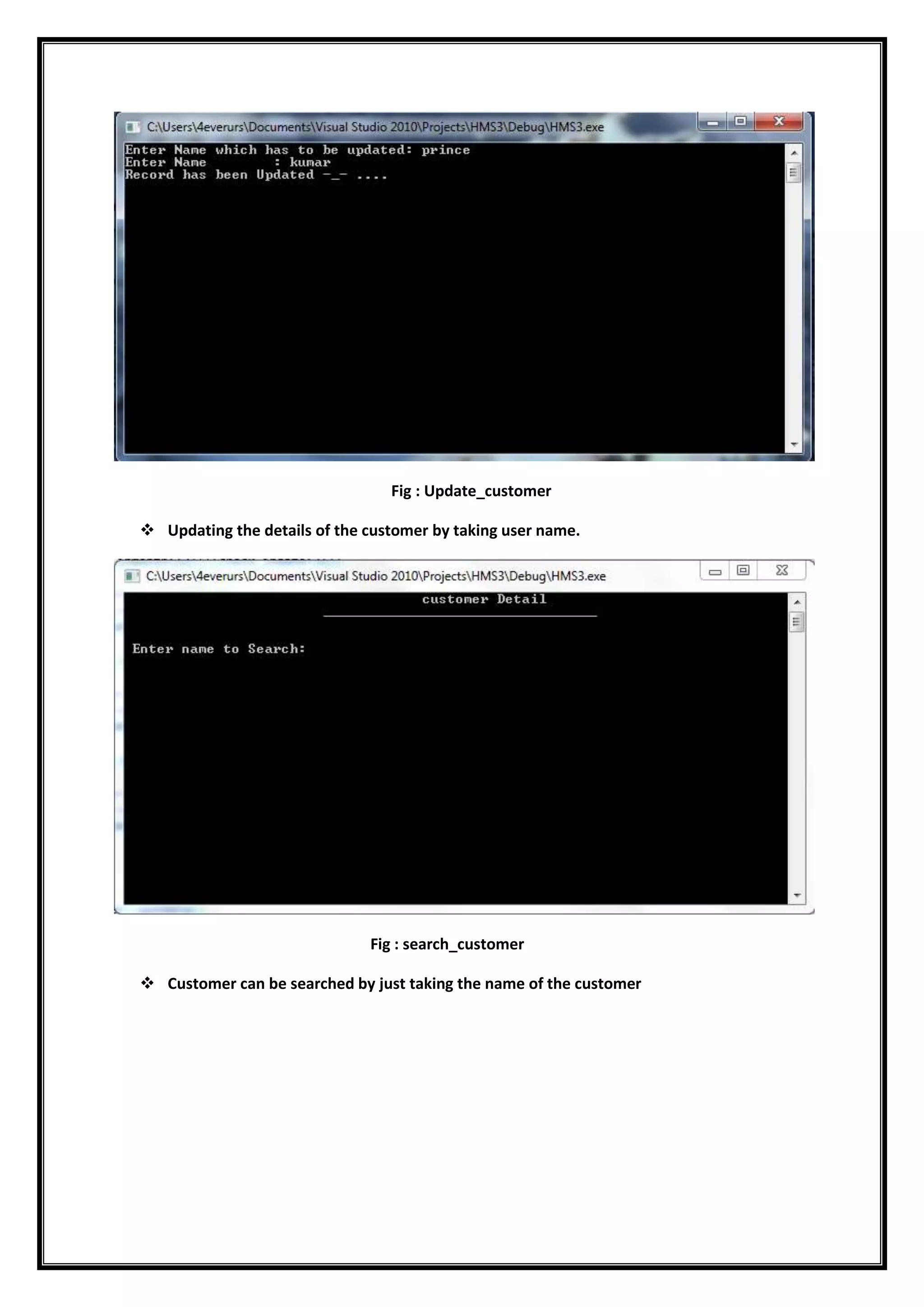 Fig : Update_customer
 Updating the details of the customer by taking user name.
Fig : search_customer
 Customer can be searched by just taking the name of the customer
 