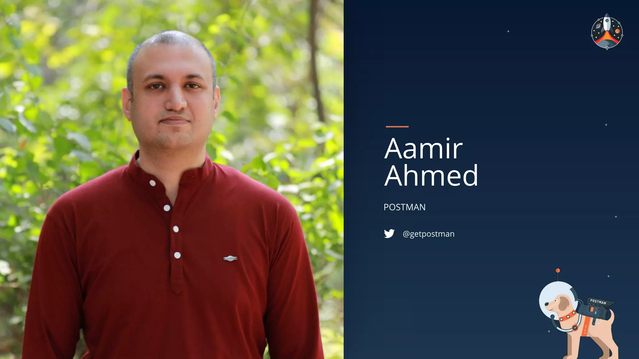 POSTMAN
Aamir
Ahmed
@getpostman