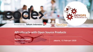 PAGE1
DEVOPS INDONESIA
PAGE
1
Muhammad Edwin
DevOps Community in
Indonesia
Jakarta, 12 Februari 2020
API Lifecycle with Open Source Products
 