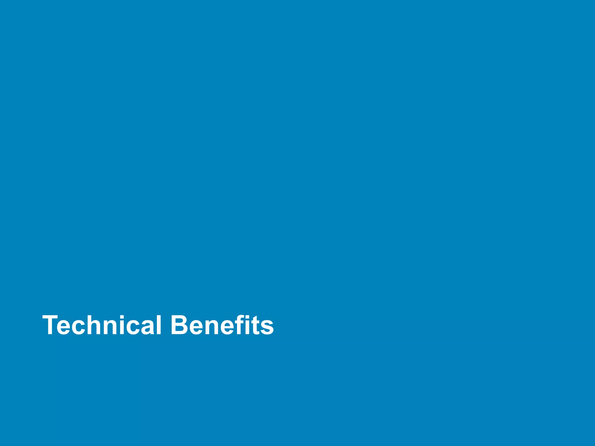 Technical Benefits
 