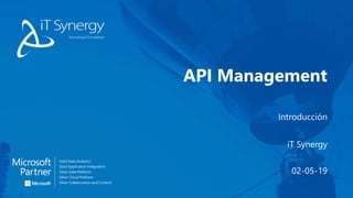 Introducción
API Management
iT Synergy
02-05-19
 