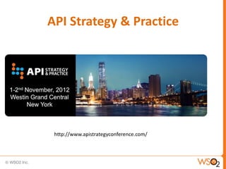 API Strategy & Practice




 http://www.apistrategyconference.com/
 