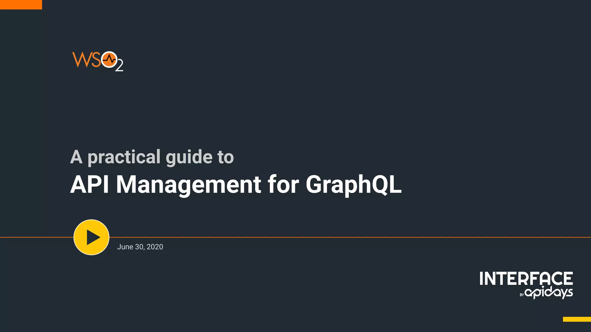 A practical guide to
API Management for GraphQL
June 30, 2020
 