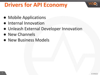 **
Drivers for API Economy
● Mobile Applications
● Internal Innovation
● Unleash External Developer Innovation
● New Channels
● New Business Models
 