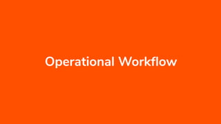Operational Workﬂow
 