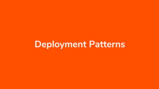 Deployment Patterns
 