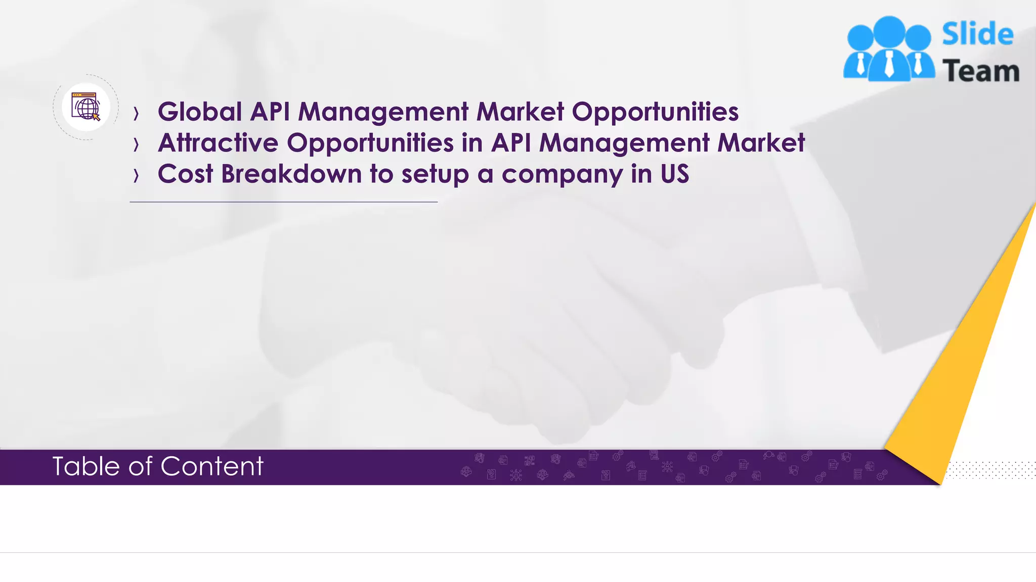 › Global API Management Market Opportunities › Attractive Opportunities in API Management Market › Cost Breakdown to setup a company in US Table of Content 31 