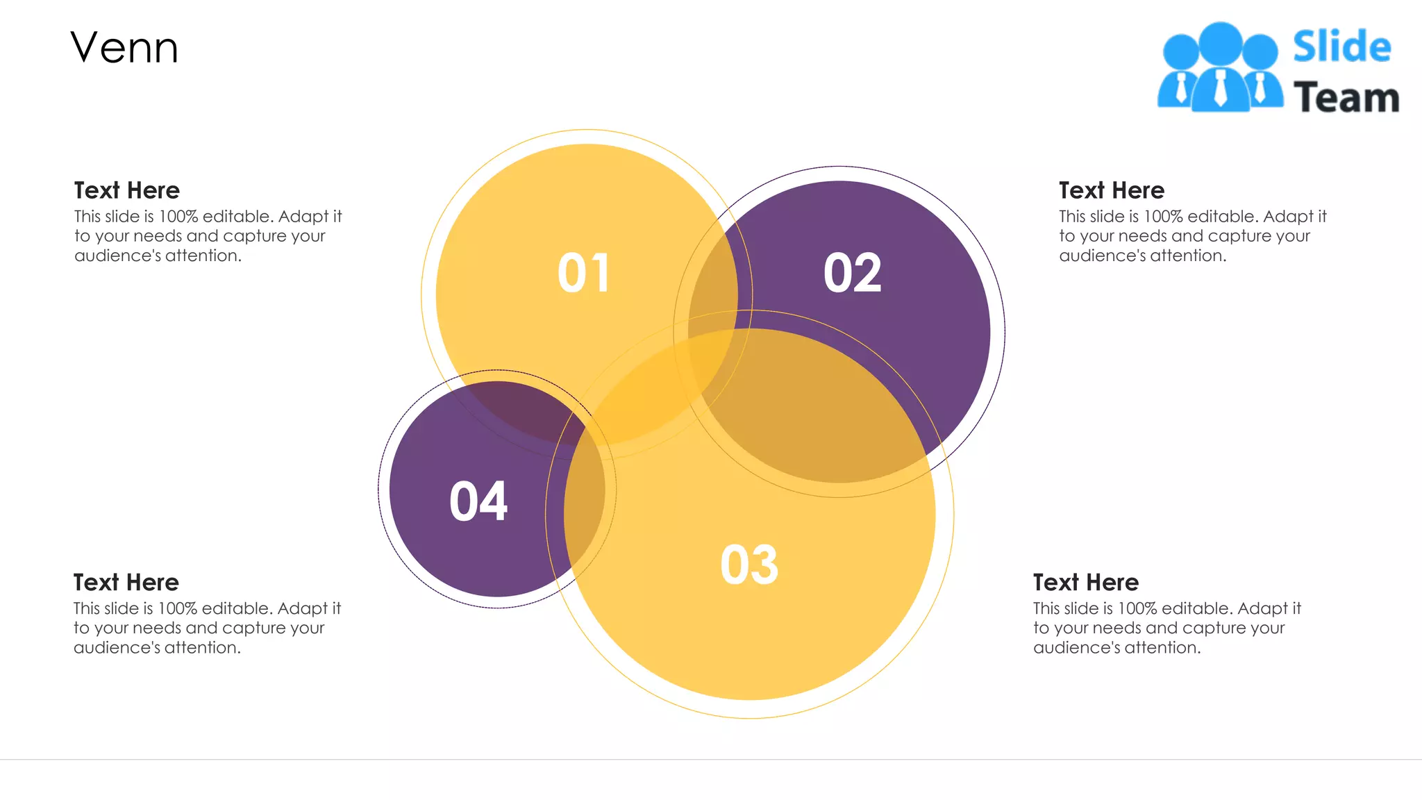 Venn 01 02 03 04 Text Here This slide is 100% editable. Adapt it to your needs and capture your audience's attention. Text Here This slide is 100% editable. Adapt it to your needs and capture your audience's attention. Text Here This slide is 100% editable. Adapt it to your needs and capture your audience's attention. Text Here This slide is 100% editable. Adapt it to your needs and capture your audience's attention. 47 