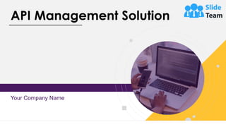 API Management Solution
Your Company Name
 