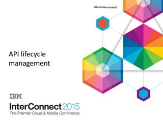 API lifecycle
management
 